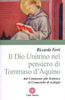 Il Dio Unitrino nel pensiero di Tommaso d’Aquino : dal Commento alle Sentenze al Compendio di teologia